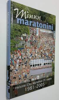Minun maratonini : Helsinki City Marathon 25 vuotta