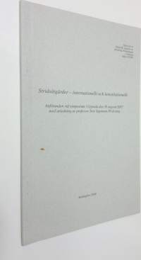 Stridsåtgärder - internationellt och konstitutionellt : Anföranden vid symposium i Uppsala den 30 augusti 2007 med anledning av professor Tore Sigemans 80-årsdag