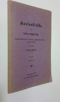 Kansankirkko ja siitä eriäwä liike : synodaalikirjoitus Porvoon hiippakunta-kokousta varten 1892