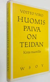 Huomispäivä on teidän : Sinulle, joka olet vielä tänään nuori