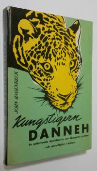 Kungstigern Danneh : en spännande djurhistoria om djungelns tyrann och storviltjakt i Indien