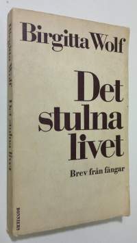 Det stulna livet : brev från fångar