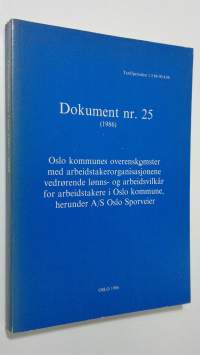 Dokument nr. 5 (1986) : Oslo kommunes overenskomster med arbeidstakerorganisasjonene vedrörende lönns- og arbeidsvilkår for arbeidstakere i Oslo kommune herunder ...