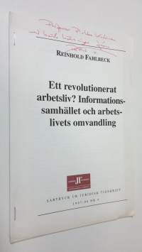 Ett revolutionerat arbetsliv? Informationssamhället och arbetslivets omvandling (signeerattu)