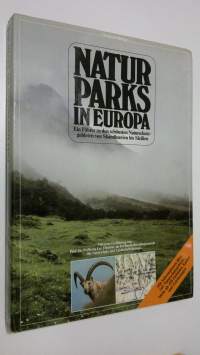 Naturparks in Europa : Ein Fuhrer zu den schönsten Naturschutzgebieten von Skandinavien bis Sizilien