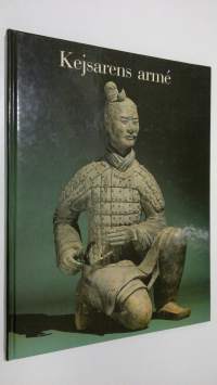 Kejsarens arme : soldater och hästar av lergods från Qin Shihuangs grav
