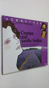 Cremes und sanfte Seifen : Kosmetik zum Selbermachen Naturlich und gesund