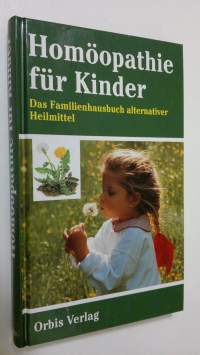 Homöpathie fur Kinder : Das Familienhausbuch alternativer Heilmittel (ERINOMAINEN)