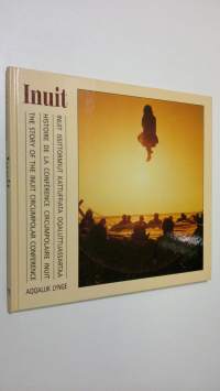 Inuit : Inuit Issittormiut Kattuffiata oqaluttuassartaa = Histoire de la Conference Circumpolaire Init = The Story of the Inuit Circumpolar Conference