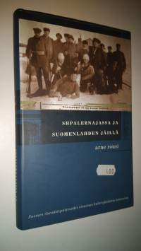 Shpalernajassa ja Suomenlahden jäillä : Suomen itsenäistymisvuodet viimeisen kalterijääkärin kokemina (ERINOMAINEN)