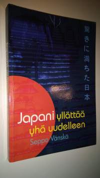 Japani yllättää yhä uudelleen : kaksikymmentä vuotta lähetin kyydissä (signeerattu)