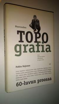 Nuoruuden topografia : 60-luvun proosa