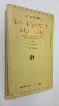 De l&#039;Esprit des Lois : Texte établi avec une intriduction des notes et des variantes par Gonzague Truc - Tome Deuxième