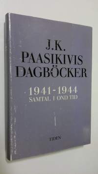 J. K. Paasikivis dagböcker 1941-1944 : Samtal i ond tid