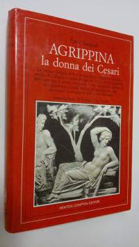 Giulia Agrippina : La donna dei Cesari