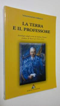 La terra e il professore : Antologia dagli scritti di Sabino Fiorese sindaco di Bari nel 1912-1913