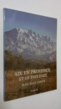 Aix en Provence et le pays d&#039;Aix (ERINOMAINEN)