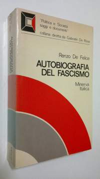 Autobiografia del Fascismo : Antologia di testi fascisti 1919-1945