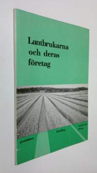 Lantbrukarna och deras företag : produktion, förädling, marknadsföring