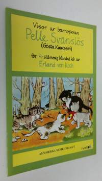 Visor ur barnoperan Pelle Svanslös (Gösta Knutsson) för 4-stämming blandad kör (ERINOMAINEN)