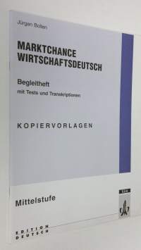Marktchance wirtschatsdeutsch : Mittelstufe - kopiervorlagen : Begleitheft mit tests und transkriptionen