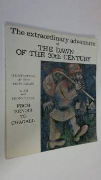 The extraordinary adventure of The Dawn of the 20th Century - From Renoir to Chagall : catalogue with a guided tour