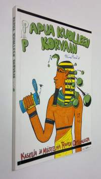 Papua kuolleen korvaan : kaskuja ja muistelmia Raahen oppikoulusta 1884-1994