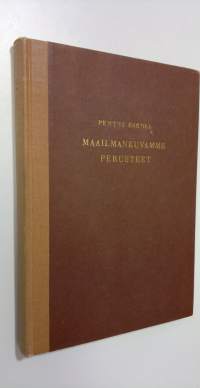 Maailmankuvamme perusteet : luonnontutkimuksen historia ja uudet oivallukset