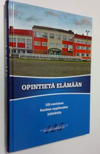 Opintietä elämään : 125-vuotiaan Raahen oppikoulun juhlakirja (ERINOMAINEN)