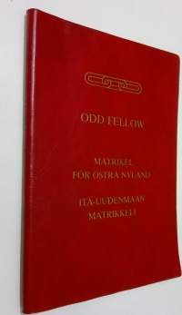 Odd Fellow : Matrikel för Östra Nyland - Itä-Uudenmaan matrikkeli