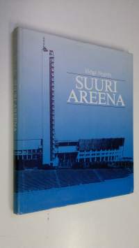 Suuri areena : Stadion-säätiö 1927-1987, Helsingin olympiastadion 1938-1988