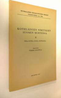 Kotieläinten nimitykset Suomen murteissa 2 : Sika, koira, kissa, siipikarja