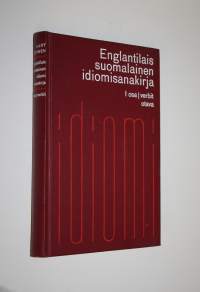 Englantilais-suomalainen idiomisanakirja = English-Finnish dictionary of idioms 1, Verbit = Verbal idioms