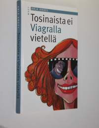 Tosinaista ei Viagralla vietellä (signeerattu)