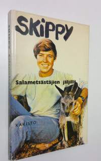 Skippy : Salametsästäjien jäljillä : Kertomus tunnetusta televisiosarjasta