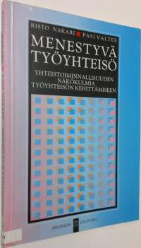 Menestyvä työyhteisö : yhteistoiminnallisuuden näkökulmia työyhteisön kehittämiseen