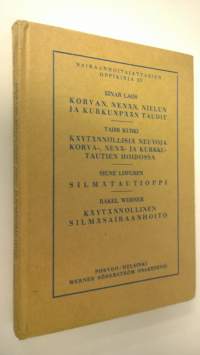 Korvan, nenän, nielun ja kurkunpään taudit ; Käytännöllisiä neuvoja korva-, nenä- ja kurkkutautien hoidossa ; Silmätautioppi ; Käytännöllinen silmäsairaanhoito