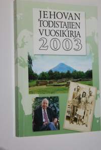 Jehovan todistajain vuosikirja 2003 : sisältää raportin palvelusvuodelta 2002 sekä päivän tekstit selityksineen