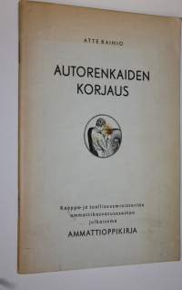 Autorenkaiden korjaus : kauppa- ja teollisuusministeriön ammattikasvatusosaston julkaisema ammattioppikirja