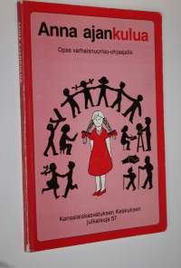 Anna ajankulua : opas varhaisnuoriso-ohjaajalle