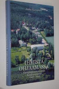 Ihmistä ohjaamassa (signeerattu) : kansanopistotoimintaa Kankaanpäässä 1909-1999