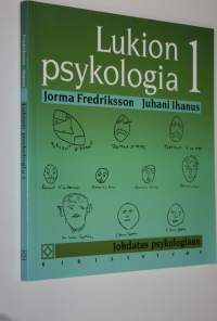 Lukion psykologia 1 : johdatus psykologiaan (kurssi 1)