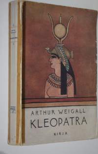 Kleopatra : Kleopatran, Egyptin kuningattaren, elämä ja aika