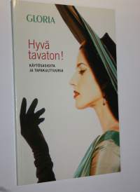 Hyvä tavaton : käytösasioita ja tapakulttuuria