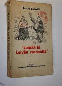 Leipää ja leivän vastinetta : valikoima Eskon pakinoita