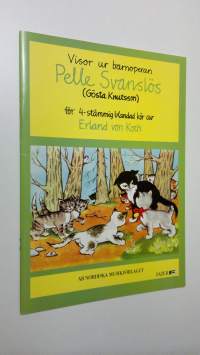 Visor ur barnoperan Pelle Svanslös (Gösta Knutsson) för 4-stämming blandad kör (ERINOMAINEN)