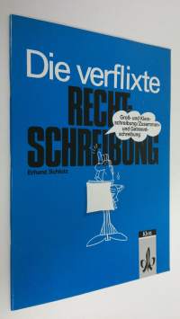 Die verflixte Rechtschreibung : Gross- und Kleinschreibung/Zusammen- und Getrenntscreibung (ERINOMAINEN)