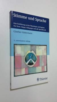 Stimme und Sprache : Eine Einfuhrung in ihre Physiologie und Hygiene fur Ärzte, Sänger, Pädagogen und alle Sprechberufe (ERINOMAINEN)