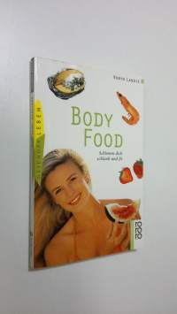 BodyFood : schlemme dich schlank und fit = Bodyfueling (ERINOMAINEN)