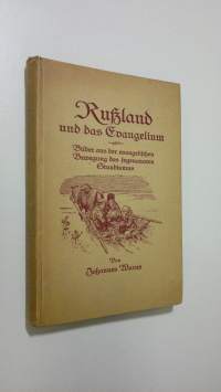 Russland und das Evangelium : Bilder aus der evangelischen Bewegung des sogenannten Stundismus